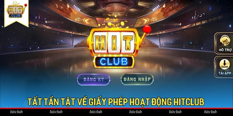 Tất tần tật về giấy phép hoạt động HitClub
