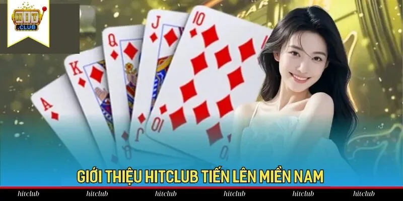 Chia sẻ các thông tin cơ bản về HitClub Tiến Lên miền Nam